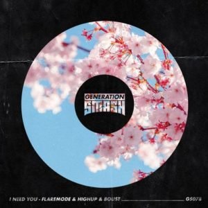 I Need You – Flaremode, Highup, Boust