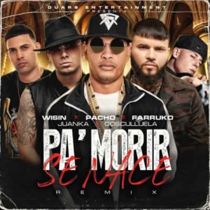 Pacho el antifeka wisin farruko juanka cosculluela pa’morir se nace remix