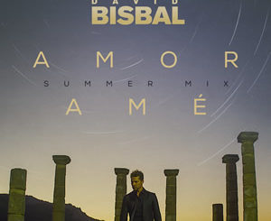 David Bisbal Amor Amé musica nueva universal agosto 2020
