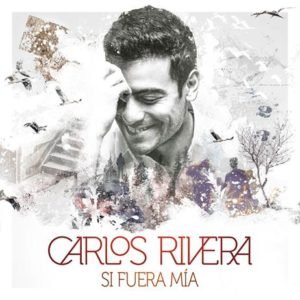 Carlos Rivera comparte sus temas favoritos en su EP: Si Fuera Mía