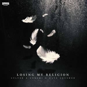Losing My Religion - Sylver x Angemi x Dave Crusher
