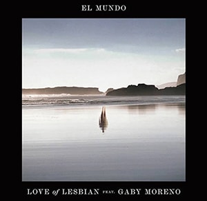 Love of Lesbian y Gaby Moreno – “El Mundo” - julio 2021