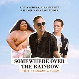 Robin Schulz, Alle Farben y Israel Kamakawiwo'ole - Somewhere Over The Rainbow (What A Wonderful World) - julio 2021