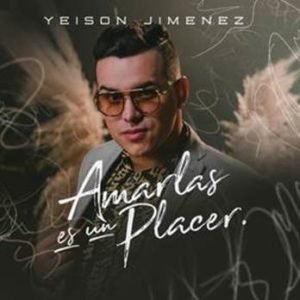 Yeison Jiménez - Amarlas es un Placer - julio 2021