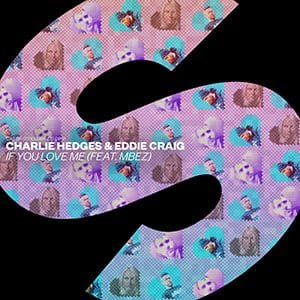 Charlie Hedges & Eddie Craig - If You Love Me (feat. MBEZ) - Pontik radio
