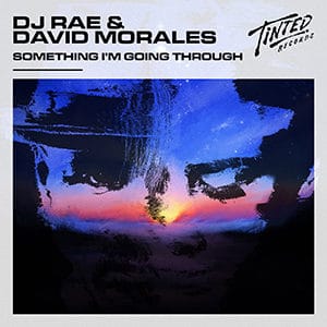 David Morales y DJ Rae – “Something I'm Going Through” - Pontik® Radio