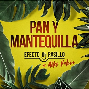 Efecto Pasillo – “Pan y Mantequilla” (feat Mike Bahía) - Pontik® Radio