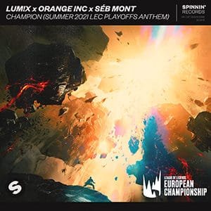 LUM!X x Orange INC x Séb Mont - Champion (Summer 2021 LEC Playoffs Anthem) - Pontik radio