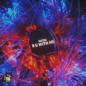 Matsu – “R U With Me” (EP) - Pontik® Radio