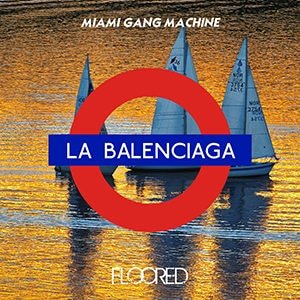Miami Gang Machine - “La Balenciaga”