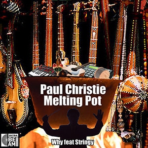 Paul Christie – “Melting Pot Album” - Pontik® Radio
