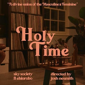 Sky Society – “Holy Time” (feat Ehiorobo) - Pontik® Radio