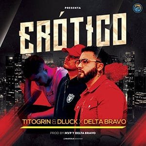 Titogrin y Dluck – “Erótico” - Pontik® Radio 