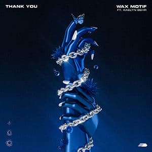 Wax Motif – “Thank You” (feat Kaelyn Behr) - Pontik® Radio