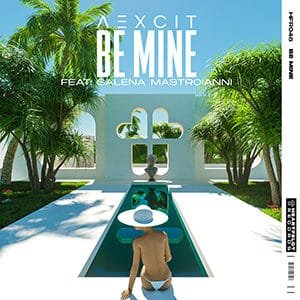 Aexcit - Be Mine (feat. Salena Mastroianni) - Pontik® Radio 