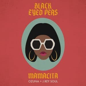 Black Eyed Peas, Ozuna & J.Rey Soul – "Mamacita" - Pontik® Radio 
