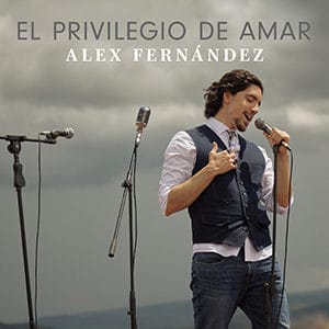 Alex Fernández – “El Privilegio de amar” - Pontik® Radio