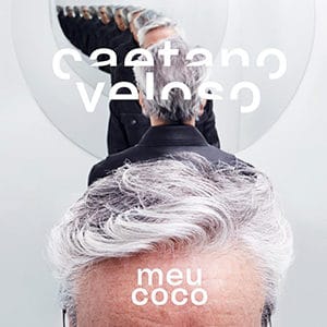 Caetano Veloso – “Meu Coco” - Pontik® Radio