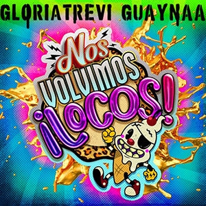 Gloria Trevi – “Nos Volvimos Locos” (feat Guaynaa) - Pontik® Radio