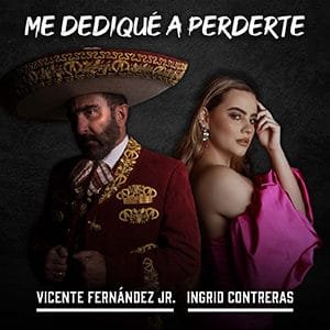 Ingrid Contreras y Vicente Fernández Jr. – “Me dedique a perderte” - Pontik® Radio 