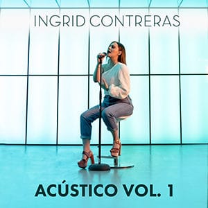 Ingrid Contreras – “Acústico Vol. 1” - Pontik® Radio