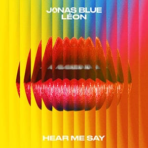Jonas Blue - “Hear Me Say” (feat León)