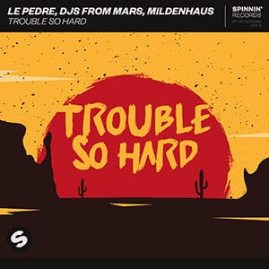 Le Pedre, DJs From Mars, Mildenhaus - Trouble So Hard - Pontik® Radio