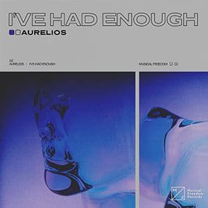 Aurelios - I've Had Enough - Pontik® Radio 