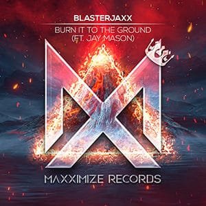 Blasterjaxx - Burn It To The Ground (feat. Jay Mason) - Pontik® Radio 
