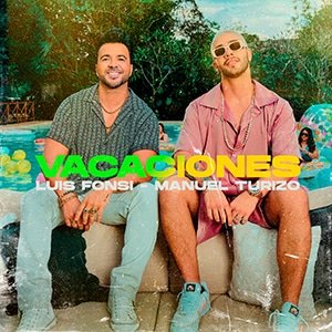 Luis Fonsi y Manuel Turizo – “Vacaciones” - Pontik® Radio