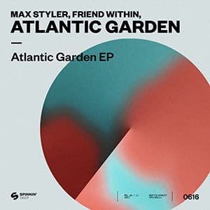 Max Styler, Friend within, Atlantic Garden - Atlantic Garden EP - Pontik® Radio 