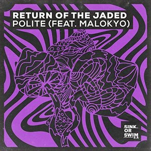Return Of The Jaded - Polite (feat. Malokyo) - Pontik® Radio 