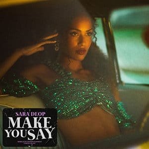 Sara Deop – “Make You Say” - Pontik® Radio 