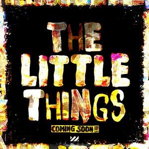 The Little Things - Coming Soon - Pontik® Radio 