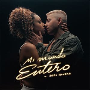 Andy Rivera – “Mi mundo entero” - Pontik® Radio 