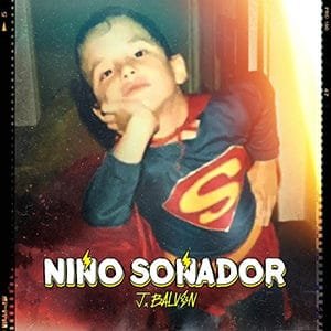 J Balvin – “Niño  soñador” - Pontik® Radio 
