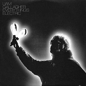 Liam Gallagher – “Everything’s Electric” - Pontik® Radio 