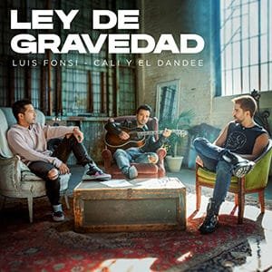 Luis Fonsi, Cali y El Dandee – “Ley de Gravedad” - Pontik® Radio 