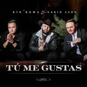 Río Roma & Carín León – “Tú me gustas” - Pontik® Radio