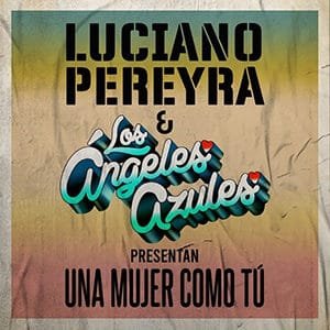 Luciano Pereyra & Los Ángeles Azules - Una mujer como tú - Pontik® Radio 